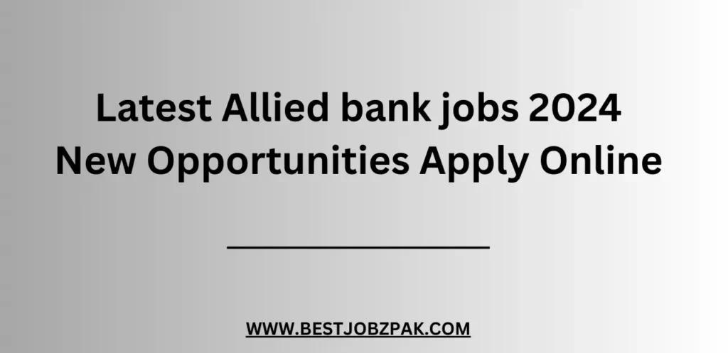 Latest Allied bank jobs 2024 New Opportunities Apply Online