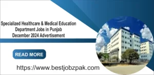 Specialized Healthcare & Medical Education Department Jobs in Punjab December 2024 Advertisement