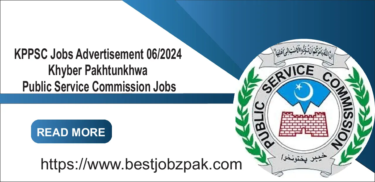 KPPSC Jobs Advertisement 06/2024 – Khyber Pakhtunkhwa Public Service Commission Jobs