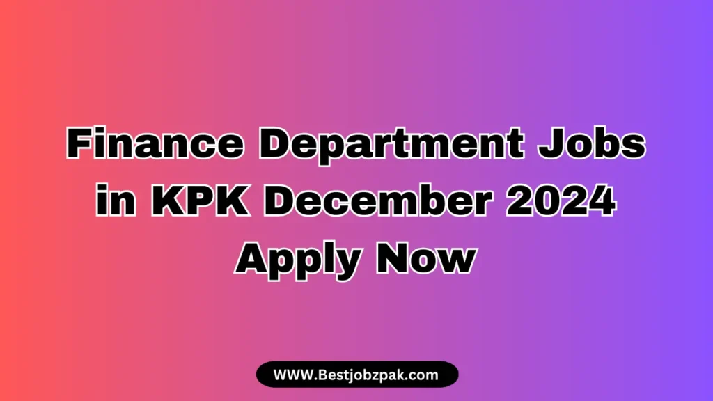 Finance Department Jobs in KPK December 2024 Apply Now